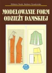 Modelowanie form odzieży damskiej w.2014. Autor: Elżbieta Stark, Barbara Tymolewska. Dadada.pl Okładka książki Modelowanie form odzieży damskiej w.2014
