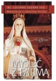 Myśleć z Fatimą. Autor: ks. Luciano Guerra. Dadada.pl Okładka książki Myśleć z Fatimą