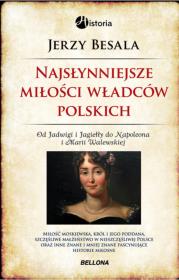 Najsłynniejsze miłości Władców Polskich. Autor: Besala Jerzy. Dadada.pl Okładka książki Najsłynniejsze miłości Władców Polskich