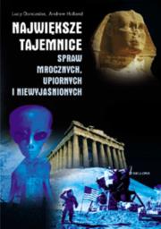 Największe tajemnice spraw mrocznych, upiornych i niewyjaśnionych.. Autor: Lucy Doncaster, Andrew Holland. Dadada.pl Okładka książki Największe tajemnice spraw mrocznych, upiornych i niewyjaśnionych.
