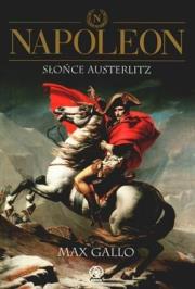 Napoleon. Słońce Austerlitz T.2. Autor: Gallo Max. Dadada.pl Okładka książki Napoleon. Słońce Austerlitz T.2