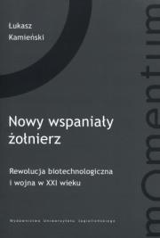 Nowy wspaniały żołnierz. Rewolucja biotechnol. .... Autor: Kamieński Łukasz. Dadada.pl Okładka książki Nowy wspaniały żołnierz. Rewolucja biotechnol. ...
