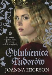 Oblubienica Tudorów. Autor: Hickson Joanna. Dadada.pl Okładka książki Oblubienica Tudorów
