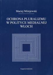 Okładka książki Ochrona pluralizmu w polityce medialnej Włoch