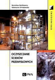 Oczyszczanie ścieków przemysłowych. Autor: Bartkiewicz Bronisław, Umiejewska Katarzyna. Dadada.pl Okładka książki Oczyszczanie ścieków przemysłowych