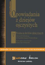 Okładka książki Opowiadania z dziejów ojczystych tom V - Polska za królów elekcyjnych