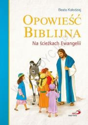 Opowieść biblijna. Na ścieżkach Ewangelii. Autor: Zięba-Kołodziej Beata. Dadada.pl Okładka książki Opowieść biblijna. Na ścieżkach Ewangelii