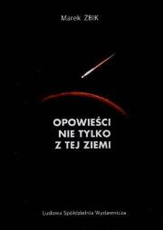 Opowieści nie tylko z tej ziemi.. Autor: Marek Żbik. Dadada.pl Okładka książki Opowieści nie tylko z tej ziemi.