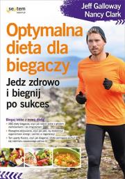 Optymalna dieta dla biegaczy Jedz zdrowo i biegnij po sukces. Autor: Jeff Galloway, Nancy Clark. Dadada.pl Okładka książki Optymalna dieta dla biegaczy Jedz zdrowo i biegnij po sukces
