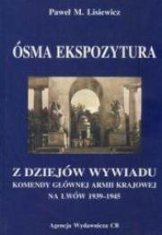 Ósma ekspozytura. Z dziejów wywiadu .... Autor: Lisiewicz Paweł M.. Dadada.pl Okładka książki Ósma ekspozytura. Z dziejów wywiadu ...