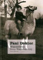Pani Doktor. Wspomnienia Ireny Kornatowskiej. Autor: Robert Makowski. Dadada.pl Okładka książki Pani Doktor. Wspomnienia Ireny Kornatowskiej