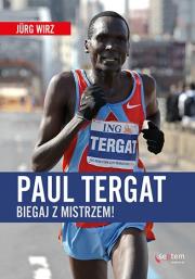 Paul Tergat Biegaj z mistrzem. Autor: Jurg Wirz. Dadada.pl Okładka książki Paul Tergat Biegaj z mistrzem