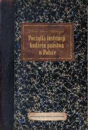 Okładka książki Początki instytucji budżetu państwa w Polsce