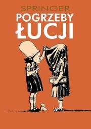 Pogrzeby Łucji. Autor: Springer. Dadada.pl Okładka książki Pogrzeby Łucji
