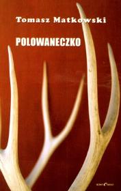Polowaneczko. Autor: Matkowski Tomasz. Dadada.pl Okładka książki Polowaneczko