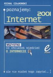 Poznajemy Internet 2001. Autor: Czajkowski Michał. Dadada.pl Okładka książki Poznajemy Internet 2001