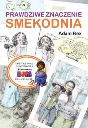 Prawdziwe znaczenie smekodnia. Autor: Rex Adam. Dadada.pl Okładka książki Prawdziwe znaczenie smekodnia