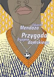 Przygoda fryzjera damskiego.. Autor: Mendoza Eduardo. Dadada.pl Okładka książki Przygoda fryzjera damskiego.