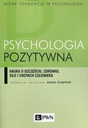 Psychologia pozytywna. Autor: Czapiński Janusz. Dadada.pl Okładka książki Psychologia pozytywna