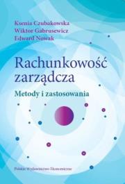 Rachunkowość zarządcza. Autor: Czubakowska Ksenia, Gabrusewicz Wiktor, Nowak Edward. Dadada.pl Okładka książki Rachunkowość zarządcza