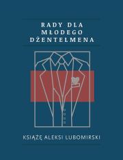 Rady dla młodego dżentelmena. Autor: Lubomirski Alexi. Dadada.pl Okładka książki Rady dla młodego dżentelmena