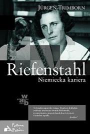 Riefenstah. Niemiecka kariera. Autor: Trimborn Jurgen. Dadada.pl Okładka książki Riefenstah. Niemiecka kariera