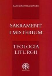 Sakrament i misterium. Teologia liturgii. Autor: Joseph Ratzinger. Dadada.pl Okładka książki Sakrament i misterium. Teologia liturgii