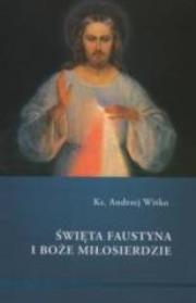 Siostra Faustyna i Boże Miłosierdzie. Autor: Ks. Andrzej Witko. Dadada.pl Okładka książki Siostra Faustyna i Boże Miłosierdzie