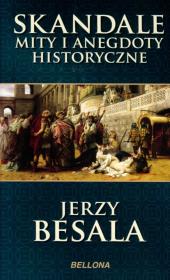Skandale, mity i anegdoty historyczne (OT). Autor: Besala Jerzy. Dadada.pl Okładka książki Skandale, mity i anegdoty historyczne (OT)