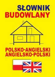 Słownik budowlany pol-ang, ang-pol w.2015. Autor:   Praca zbiorowa. Dadada.pl Okładka książki Słownik budowlany pol-ang, ang-pol w.2015
