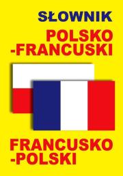Słownik polsko-francuski • francusko-polski. Autor:   Praca zbiorowa. Dadada.pl Okładka książki Słownik polsko-francuski • francusko-polski