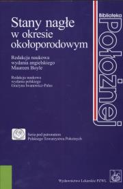 Stany nagłe w okresie okołoporodowym. Autor: Grażyna Iwanowicz-Palus, Boyle M.. Dadada.pl Okładka książki Stany nagłe w okresie okołoporodowym