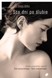 Sto dni po ślubie.. Autor: Emily Giffin. Dadada.pl Okładka książki Sto dni po ślubie.
