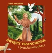 Święty Franciszek i bracia skrzydlaci. Autor: Anna Matusiak. Dadada.pl Okładka książki Święty Franciszek i bracia skrzydlaci