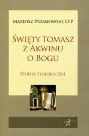 Okładka książki Święty Tomasz z Akwinu o Bogu