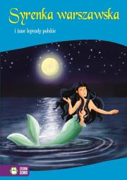 Syrenka warszawska i inne legendy polskie. Autor: Opracowanie zbiorowe. Dadada.pl Okładka książki Syrenka warszawska i inne legendy polskie