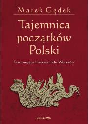 Tajemnica początków Polski. Autor: Gędek Marek. Dadada.pl Okładka książki Tajemnica początków Polski
