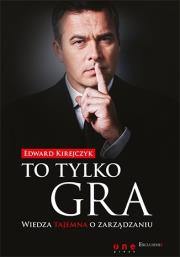 Okładka książki To tylko gra Wiedza tajemna o zarządzaniu