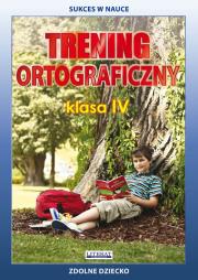 Trening ortograficzny Klasa IV. Zdolne dziecko. Autor: Karczewska Joanna, Kwaśnicka Katarzyna. Dadada.pl Okładka książki Trening ortograficzny Klasa IV. Zdolne dziecko