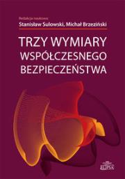 Trzy wymiary współczesnego bezpieczeństwa. Autor: Sulowski Stanisław, Brzeziński Michał. Dadada.pl Okładka książki Trzy wymiary współczesnego bezpieczeństwa