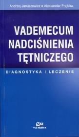 Vademecum nadciśnienia tętniczego. Autor: Januszewicz Andrzej, Prejbisz Aleksander. Dadada.pl Okładka książki Vademecum nadciśnienia tętniczego