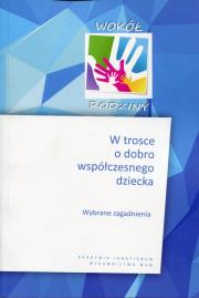 W trosce o dobro współczesnego dziecka. Autor: Praca zbiorowa. Dadada.pl Okładka książki W trosce o dobro współczesnego dziecka