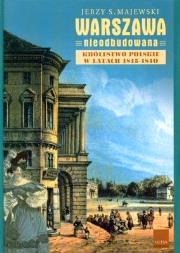 Okładka książki Warszawa nieodbudowana. Królestwo Polskie w latach