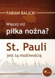 Więcej niż piłka nożna? St. Pauli jest tą .... Autor: Fabian Balicki. Dadada.pl Okładka książki Więcej niż piłka nożna? St. Pauli jest tą ...