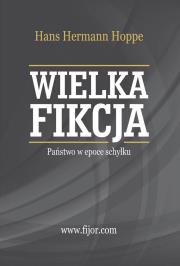 Okładka książki Wielka fikcja. Państwo w epoce schyłku