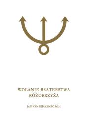 Wołanie Braterstwa Różokrzyża. Autor: Rijckenborgh Jan. Dadada.pl Okładka książki Wołanie Braterstwa Różokrzyża