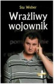 Wrażliwy wojownik. Autor: Stu Weber. Dadada.pl Okładka książki Wrażliwy wojownik