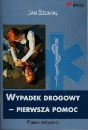 Wypadek drogowy pierwsza pomoc w.2015 IMAGE. Autor: Szumiał Jan. Dadada.pl Okładka książki Wypadek drogowy pierwsza pomoc w.2015 IMAGE