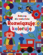 Zabawy dla maluchów - Rozwiązuję koloruję. Autor: Wiśniewska Anna. Dadada.pl Okładka książki Zabawy dla maluchów - Rozwiązuję koloruję