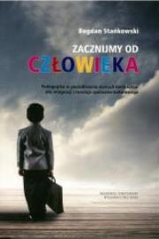 Zacznijmy od człowieka. Autor: Bogdan Stańkowski. Dadada.pl Okładka książki Zacznijmy od człowieka
